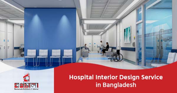 Best Hospital interior design service in Bangladesh