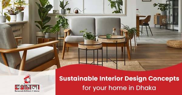 Sustainable interior design concepts for your home in Dhaka